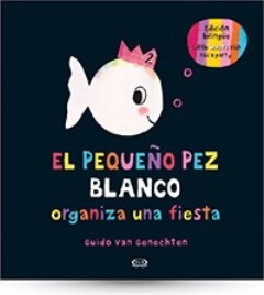 PEQUEÑO PEZ BLANCO ORGANIZA UNA FIESTA -V&R-
